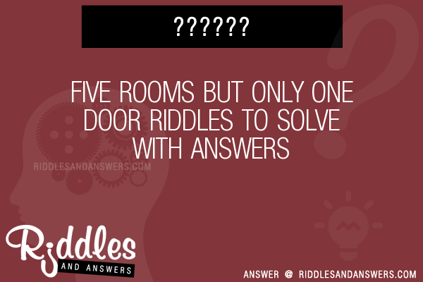 30 Five Rooms But Only One Door Riddles With Answers To Solve Puzzles Brain Teasers And Answers To Solve 2021 Puzzles Brain Teasers