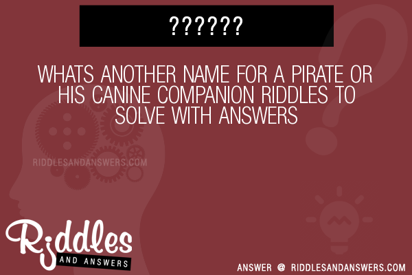 30 Whats Another Name For A Pirate Or His Canine Companion Riddles 