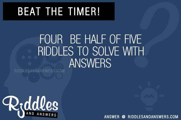 30-four-be-half-of-five-riddles-with-answers-to-solve-puzzles