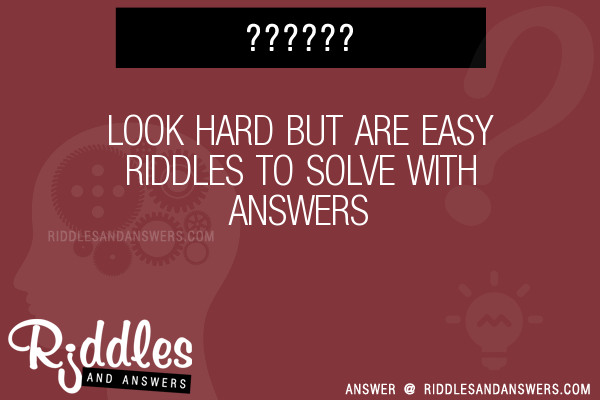 30 Look Hard But Are Easy Riddles With Answers To Solve Puzzles Brain Teasers And Answers To Solve 2021 Puzzles Brain Teasers