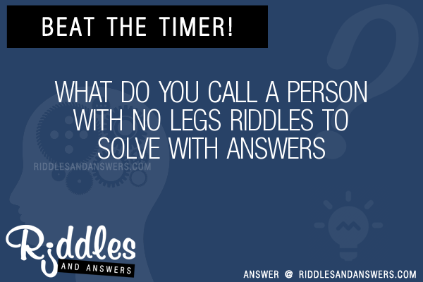 30-what-do-you-call-a-person-with-no-legs-riddles-with-answers-to