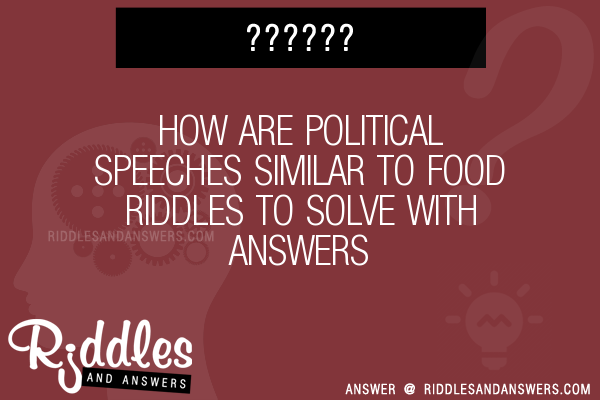 30-how-are-political-speeches-similar-to-food-riddles-with-answers-to