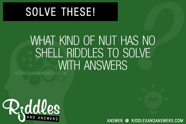 30+ What Kind Of Nut Has No Shell Riddles With Answers To Solve ...