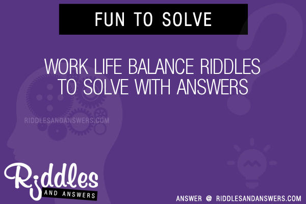 30 Work Life Balance Riddles With Answers To Solve Puzzles Brain Teasers And Answers To Solve 2021 Puzzles Brain Teasers