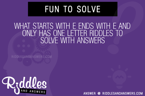 30-what-starts-with-e-ends-with-e-and-only-has-one-letter-riddles-with