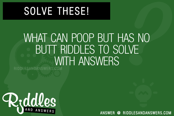 30-what-can-poop-but-has-no-butt-riddles-with-answers-to-solve