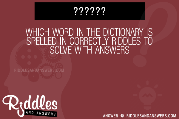 30-which-word-in-the-dictionary-is-spelled-in-correctly-riddles-with