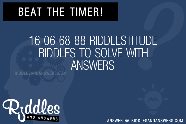 30 16 06 68 88 Titude Riddles With Answers To Solve Puzzles Brain Teasers And Answers To Solve 2021 Puzzles Brain Teasers