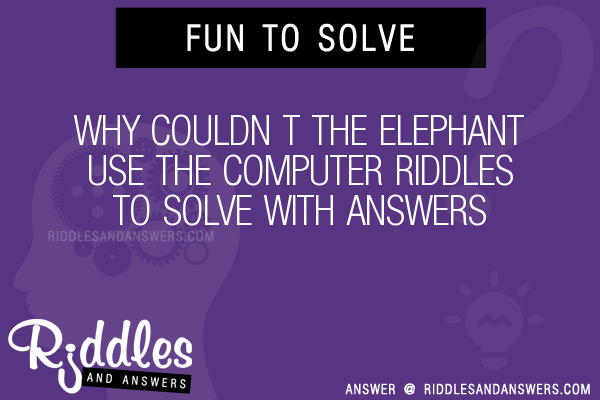 30+ Why Couldn T The Elephant Use The Computer Riddles With Answers To ...