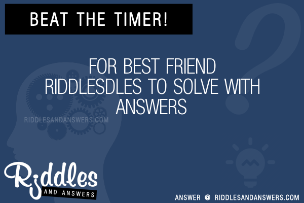 30 For Best Friend Dles Riddles With Answers To Solve Puzzles Brain Teasers And Answers To Solve 2021 Puzzles Brain Teasers