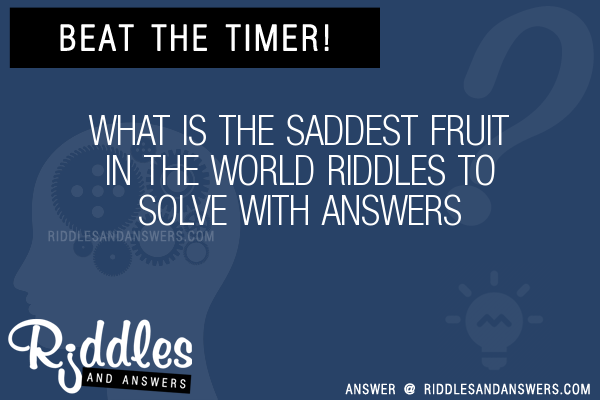 30-what-is-the-saddest-fruit-in-the-world-riddles-with-answers-to