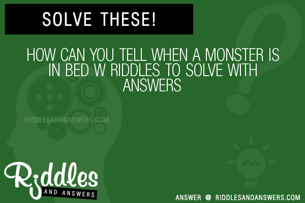 30-how-can-you-tell-when-a-monster-is-in-bed-w-riddles-with-answers-to